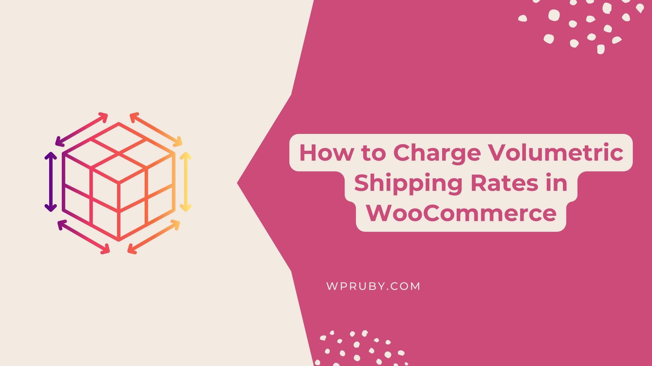 How to Charge Volumetric Shipping Rates in WooCommerce