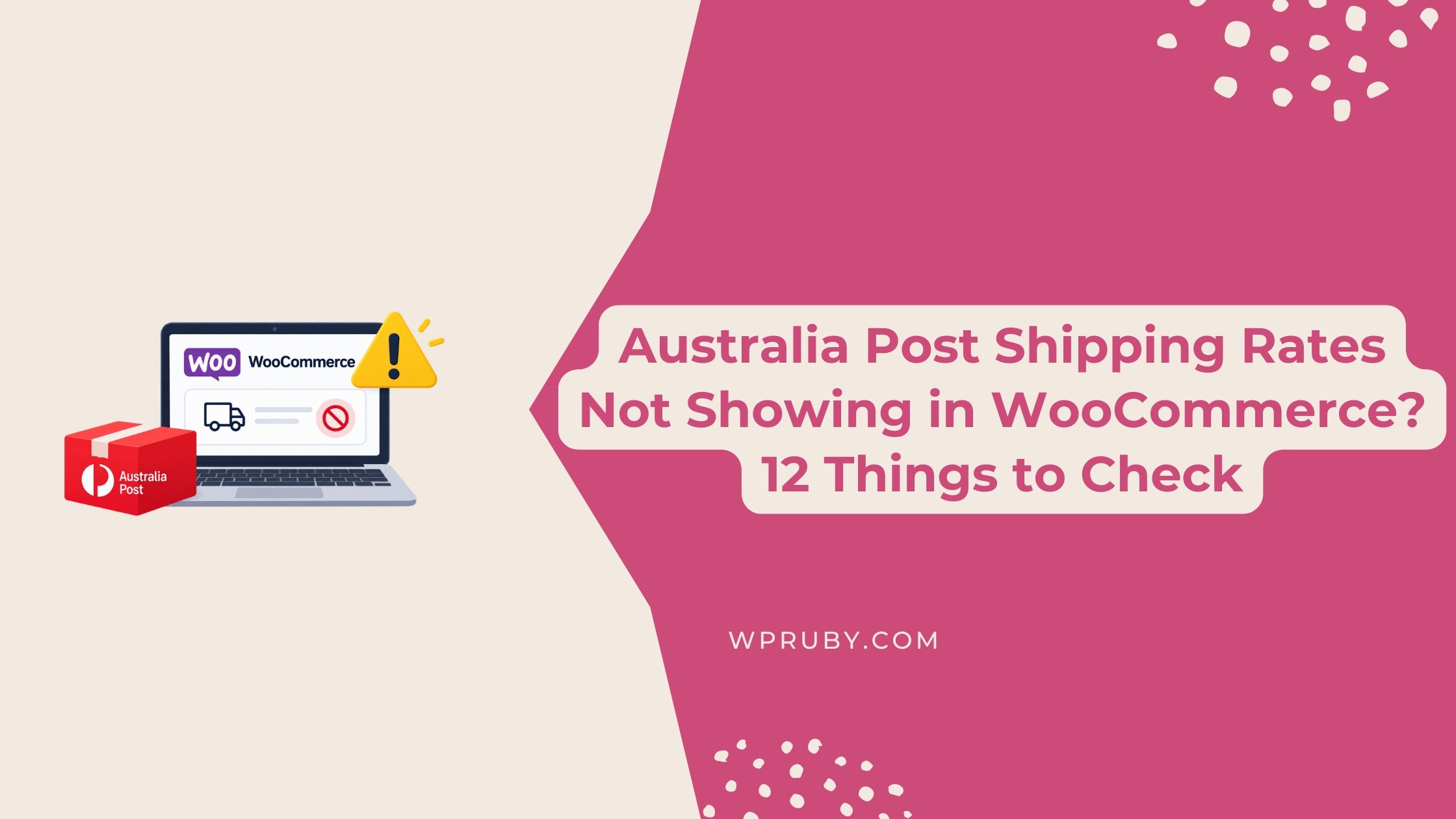 Australia Post Shipping Rates Not Showing in WooCommerce? 12 Things to Check