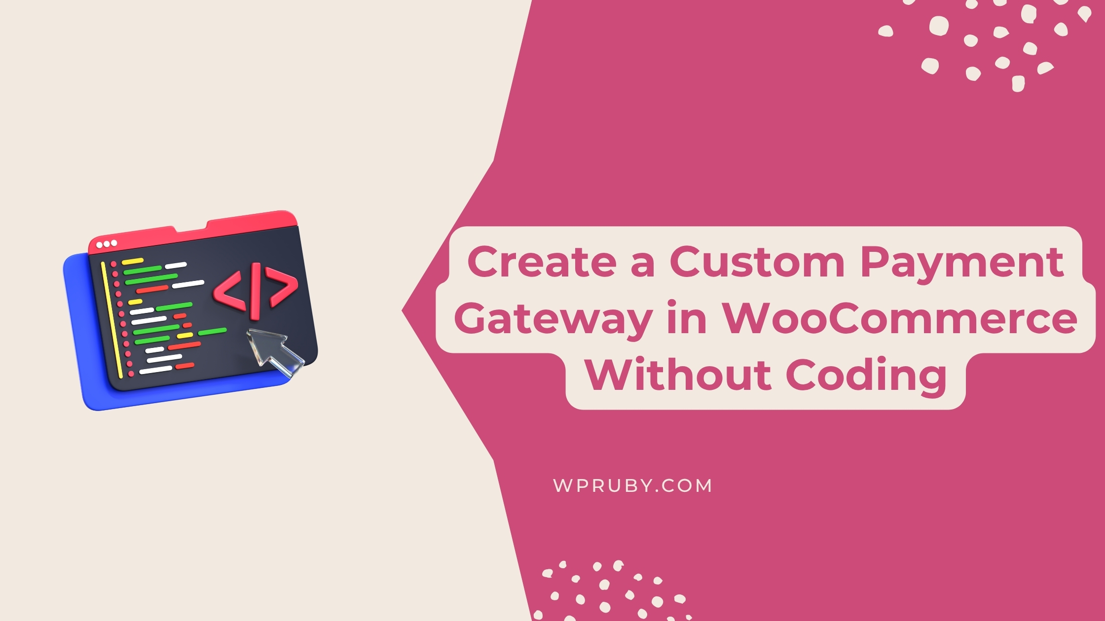 How to Create a Custom Payment Gateway in WooCommerce Without Coding