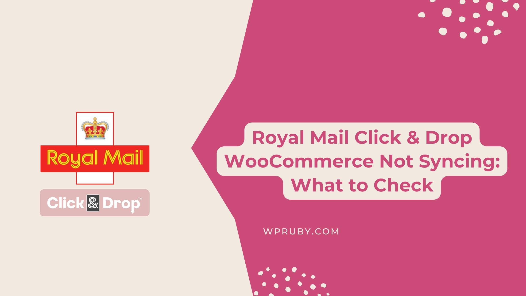 Royal Mail Click & Drop WooCommerce Not Syncing: What to Check